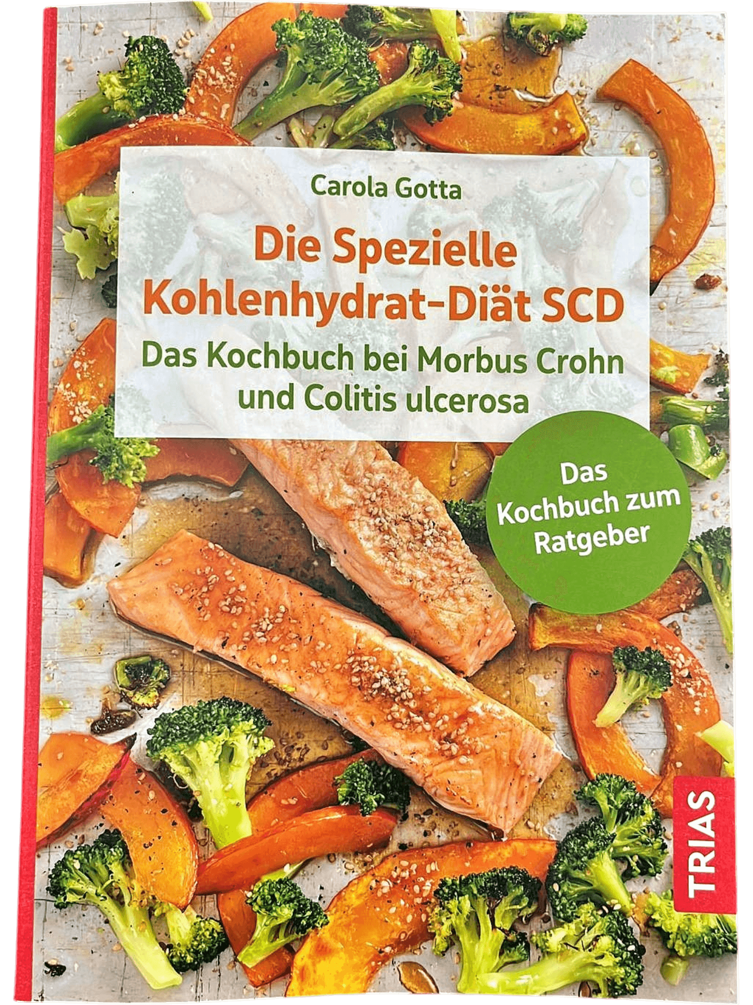 Die Spezielle Kohlenhydrat-Diät SCD Kochbuch von Carola Gotta 1