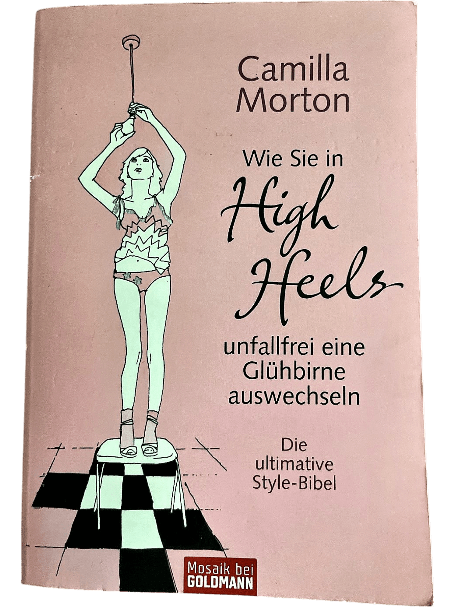 Camilla Morton - Wie Sie in High Heels unfallfrei eine Glühbirne auswechseln 1